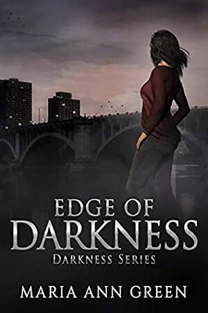 Edge Of Darkness (Darkness Series Book 3) by Maria Ann Green