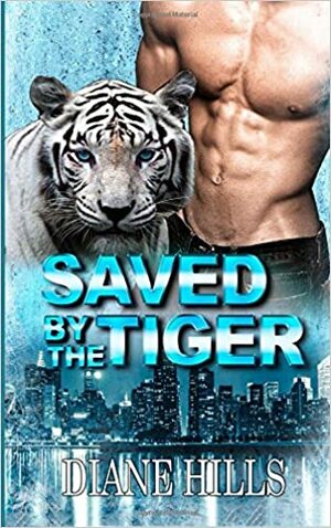 Saved by the Tiger by Diane Hills