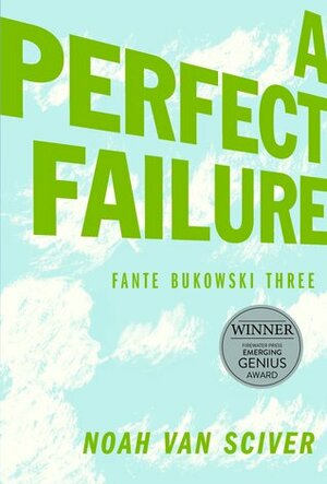 Fante Bukowski Three: A Perfect Failure by Noah Van Sciver