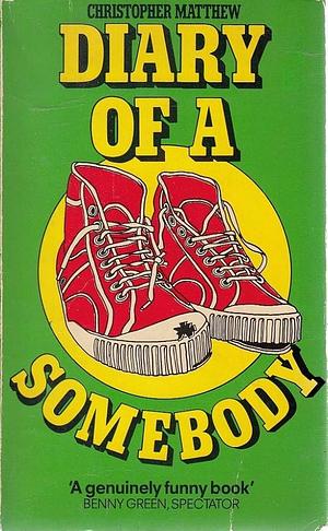 Diary of a Somebody by Christopher Matthew