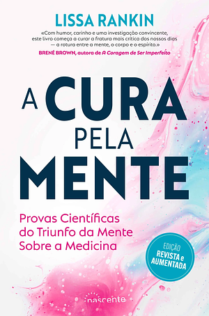 A Cura pela Mente by Lissa Rankin