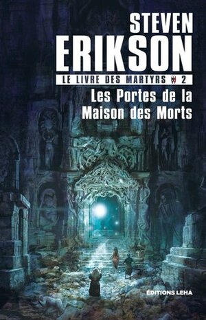 Les Portes de la Maison des Morts by Steven Erikson, Nicolas Merrien