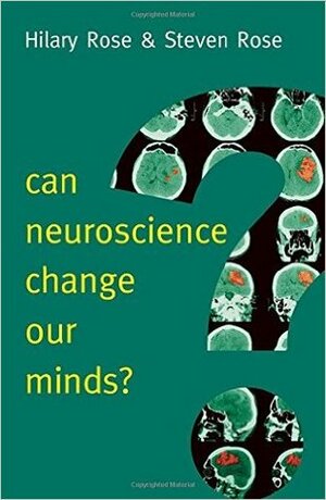 Can Neuroscience Change Our Minds? by Hilary Rose