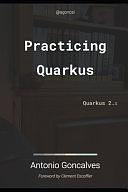 Practising Quarkus: Quarkus 2.x by Antonio Goncalves