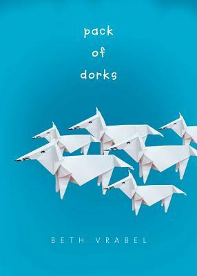 Pack of Dorks by Beth Vrabel