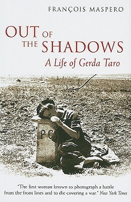 Out of the Shadows: A Life of Gerda Taro by François Maspero