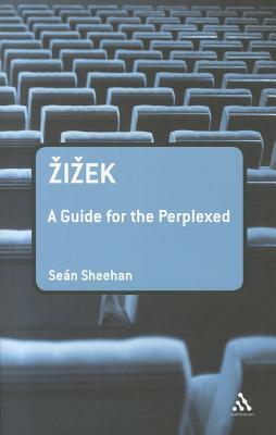 Zizek: A Guide for the Perplexed by Sean Sheehan