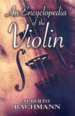An Encyclopedia of the Violin by Albert Ernest Wier, Frederick H. Martens, Alberto Bachmann