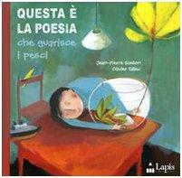 Questa è la poesia che guarisce i pesci by Jean-Pierre Siméon, Olivier Tallec