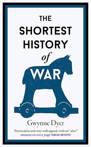 The Shortest History of War by Gwynne Dyer