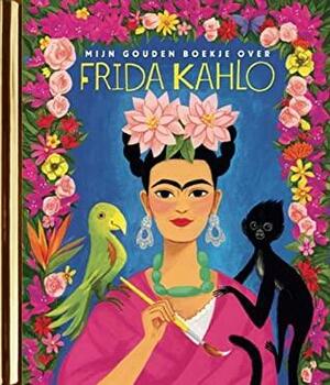 Mijn gouden boekje over Frida Kahlo by Silvia López