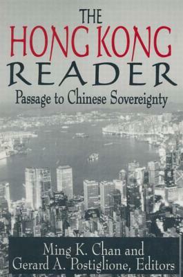 The Hong Kong Reader: Passage to Chinese Sovereignty: Passage to Chinese Sovereignty by Ming K. Chan, Gerard A. Postiglione