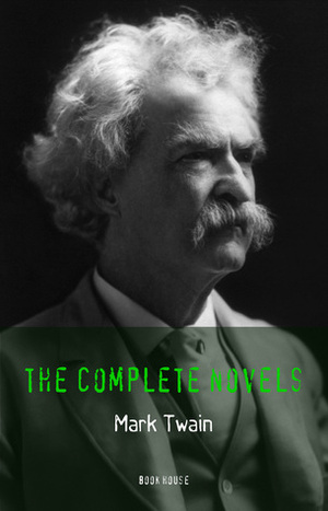 Mark Twain: The Complete Novels by Mark Twain