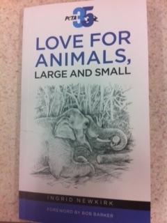 Love For Animals, Large And Small by Ingrid Newkirk, Bob Barker, Gloria Marconi