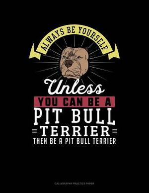 Always Be Yourself Unless You Can Be a Pit Bull Terrier Then Be a Pit Bull Terrier: 6 Columns Columnar Pad by Blue Cloud Novelty