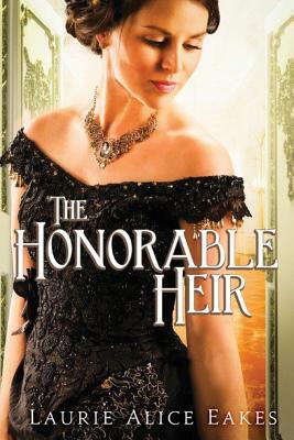 The Honorable Heir by Laurie Alice Eakes