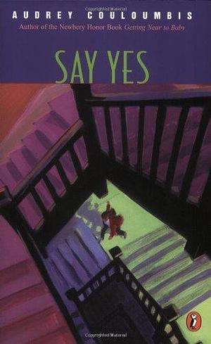 Say Yes by Audrey Couloumbis by Audrey Couloumbis, Audrey Couloumbis