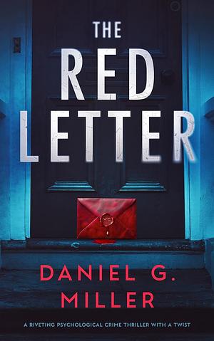 The Red Letter: A Suspenseful Psychological Crime Thriller With A Twist by Daniel G. Miller