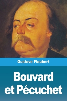 Bouvard et Pécuchet by Gustave Flaubert