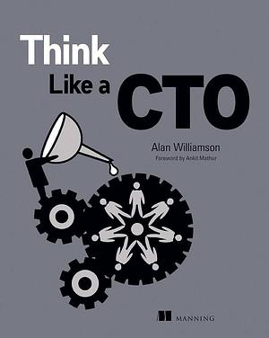 Think Like a CTO by Alan Williamson