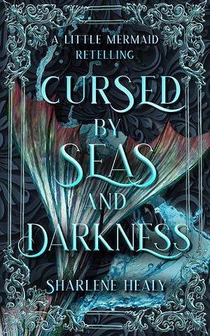 Cursed by Seas and Darkness by Sharlene Healy