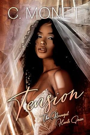 Tension: The Arranged Hearts Series by C Monet