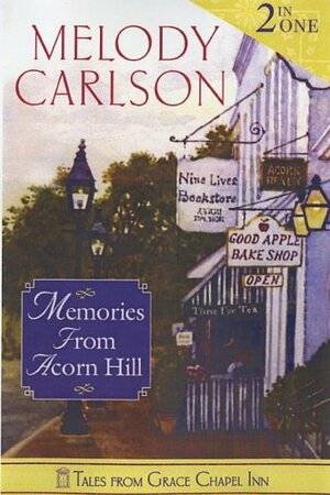 Memories from Acorn Hill: All in the Timing / Ready to Wed by Melody Carlson