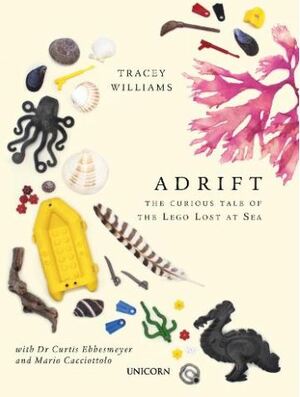 Adrift: The Curious Tale of the Lego Lost at Sea by Tracey Williams