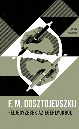 Feljegyzések az egérlyukból by Fyodor Dostoevsky