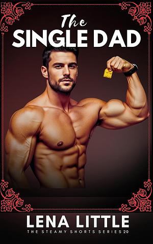 The Single Dad by Lena Little
