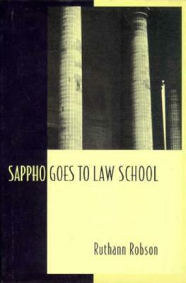 Sappho Goes to Law School: Fragments in Lesbian Legal Theory by Ruthann Robson
