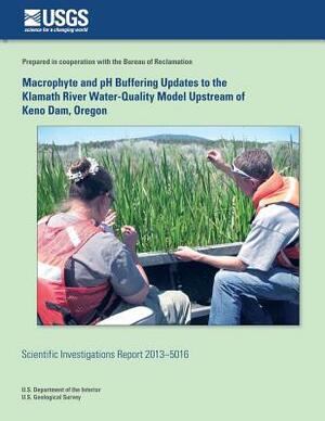 Macrophyte and pH Buffering Updates to the Klamath River Water-Quality Model Upstream of Keno Dam, Oregon by Annett B. Sullivan, Stewart A. Rounds, Jessica R. Asbill-Case