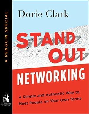 Stand Out Networking: A Simple and Authentic Way to Meet People on Your Own Terms (A Penguin Special from Portfolio) by Dorie Clark