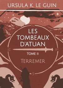 Les tombeaux d'Atuan by Ursula K. Le Guin, Françoise Maillet, Michel Lee Landa