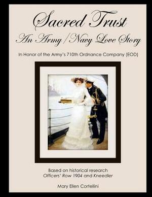 Sacred Trust: An Army/Navy Love Story by Mary Ellen Cortellini