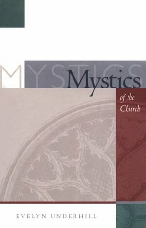 The Mystics Of The Church by Evelyn Underhill