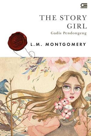 The Story Girl - Gadis Pendongeng by L.M. Montgomery