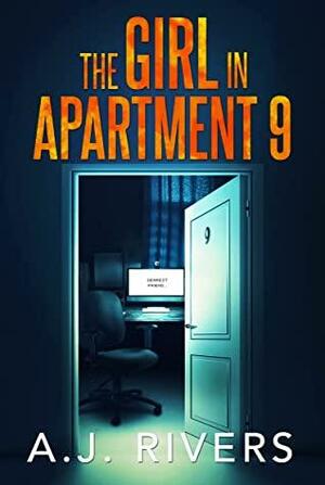 The Girl in Apartment 9 by A.J. Rivers