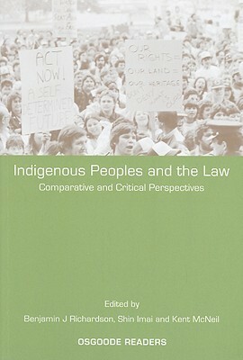 Indigenous Peoples and the Law: Comparative and Critical Perspectives by Benjamin J. Richardson, Kent McNeil