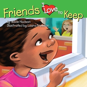 Friends I Love to Keep by Wade Hudson