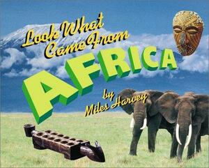 Look what Came from Africa by Miles Harvey