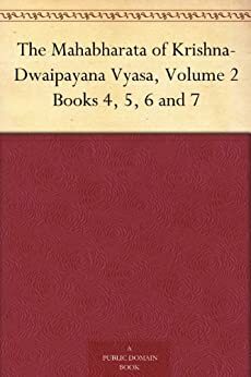 The Mahabharata of Krishna-Dwaipayana Vyasa, Volume 2 Books 4, 5, 6 and 7 by 