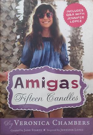 Fifteen Candles (Amigas) Includes Q&A with Jennifer Lopez by Veronica Cjambers