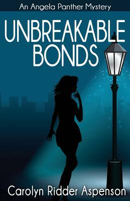 Unbreakable Bonds An Angela Panther Mystery: A Chick Lit Paranormal Book by Carolyn Ridder Aspenson