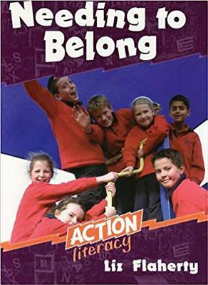 Needing to Belong: Action Literacy Middle Primary Teacher Guide by Liz Flaherty