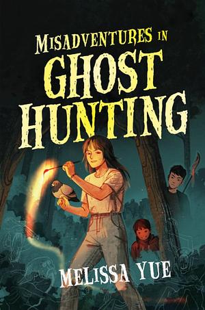 Misadventures in Ghost Hunting by Melissa Yue