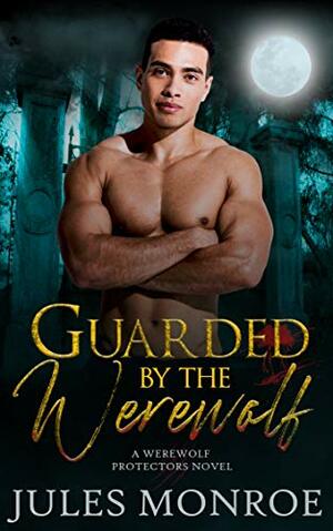 Guarded by the Werewolf by Jules Monroe