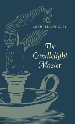 The Candlelight Master by Michael Longley