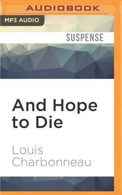 And Hope to Die by Louis Charbonneau