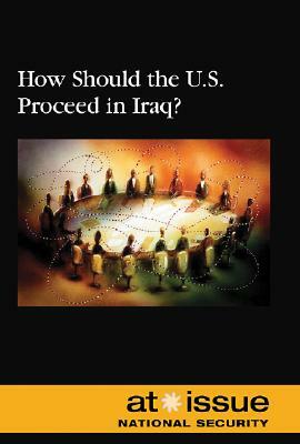 How Should the U.S. Proceed in Iraq? by 